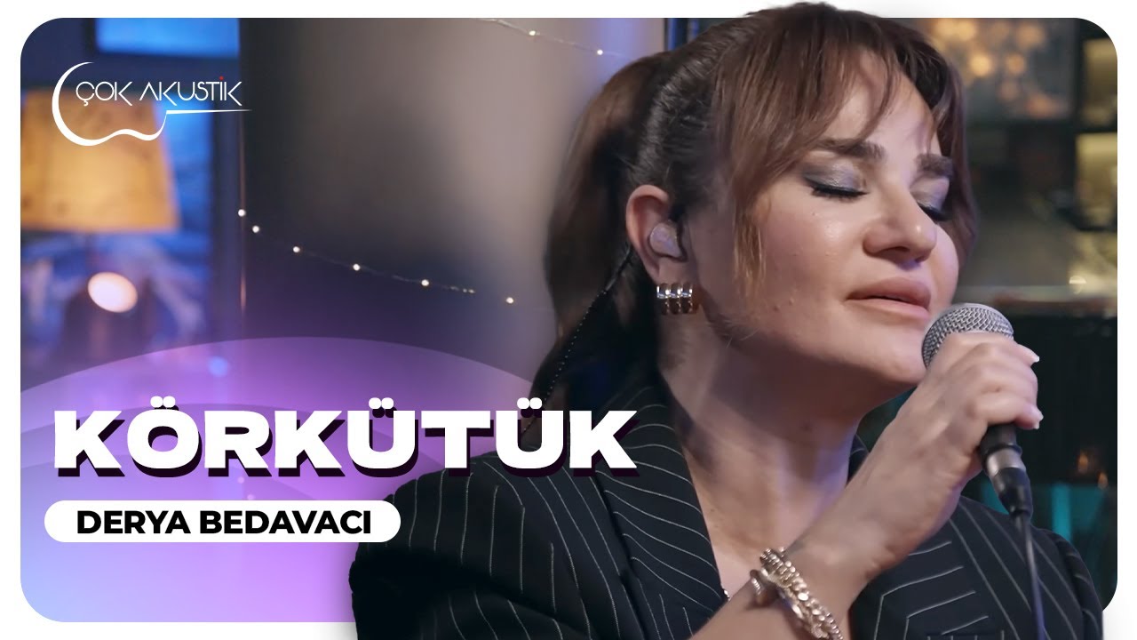 Derya Bedavacı - Körkütük | Çok Akustik
