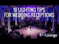 10 Lighting Tips For Wedding Receptions