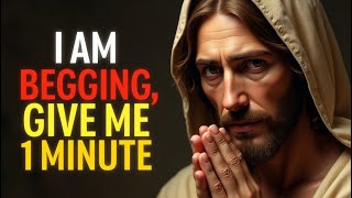 🔴PLEASE DON'T IGNORE ME-GIVE ME 1 MINUTE | GOD MESSAGE TODAY | GOD TELLS YOU #god #jesus