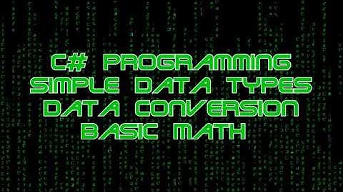 C# Programming Lesson: Simple Data Types, Data Conversion, and Basic Math