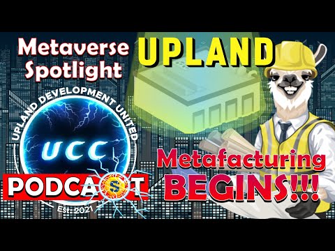 Metaverse Spotlight: UPLAND - Metafacturing Begins!!!