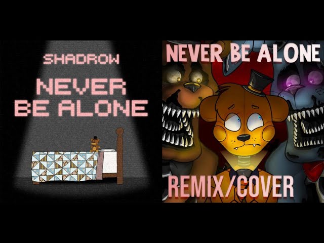 [FNAF/EDIT] Never Be Alone (Remix Ver.) | Deuz Fazbear class=