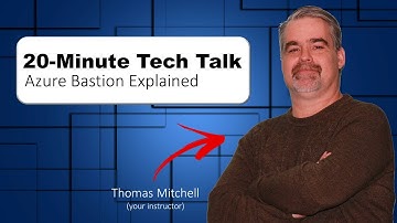 20-Minute Tech Talk: Azure Bastion