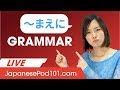 Japanese Grammar: ??? (mae ni) - Explanation and examples