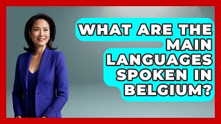 What Are the Main Languages Spoken in Belgium? | Exploring The Benelux