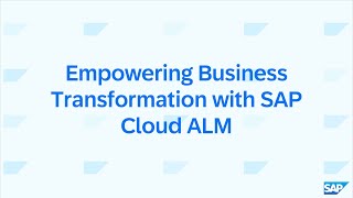Empowering Business Transformation with SAP Cloud ALM