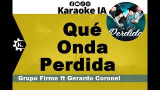 Grupo Firme ft Gerardo Coronel - Qué Onda Perdida - Karaoke