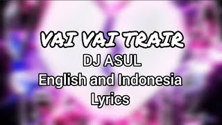 VAI VAI TRAIR - English and Indonesia lyrics translation 