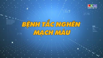 Sức khỏe & Đời sống: Bệnh tắc nghẽn mạch máu | LONGAN TV
