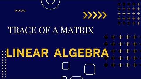 Trace of a Matrix(Definition with Examples) | Matrices and Determinants | Linear Algebra