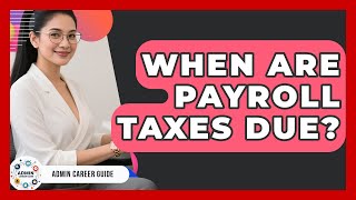 When Are Payroll Taxes Due? - Admin Career Guide