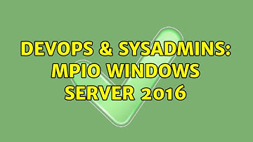 DevOps & SysAdmins: MPIO Windows Server 2016