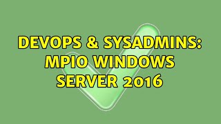 Celebrity DevOps & SysAdmins: MPIO Windows Server 2016 Wealth