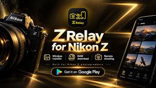 Nikon SnapBridge Alternative for Z30 / Z50II / Z6II / Z5II | ZRelay with RAW & Remote Shooting