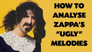How To Analyse Zappa's 'Ugly' Melodies