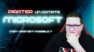 PIRATER UN COMPTE MICROSOFT, C'EST VRAIMENT POSSIBLE ?