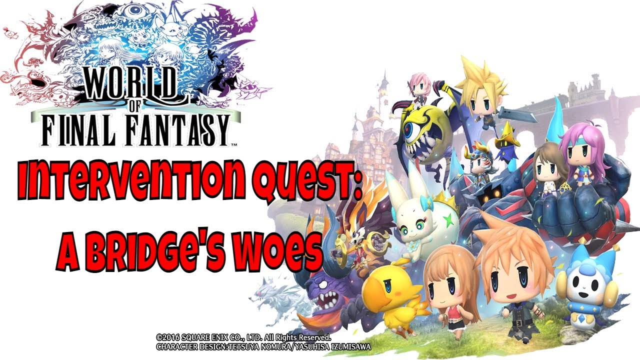 World of Final Fantasy - Intervention Quest: A Bridge's Woe's