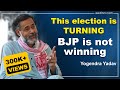 Exclusive interview of prof yogendra yadav on the direction of this election