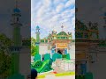 Kichhauchha sharif dargah mak.oom ashraf khadim azad ashrafi