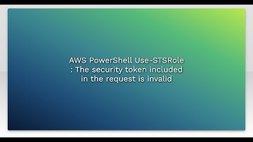 AWS PowerShell Use-STSRole : The security token included in the request is invalid
