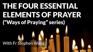 The four essential elements of prayer