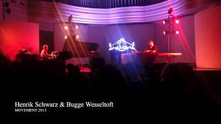 Henrik Schwarz &amp; Bugge Wesseltoft - Movement 2013