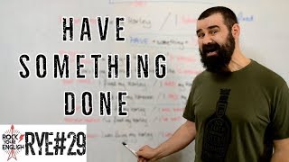 Have something done | ROCK YOUR ENGLISH #29