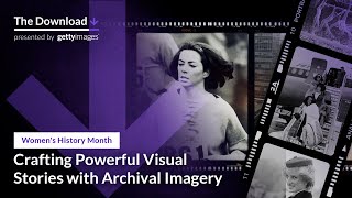 The Download | WHM2025: Crafting Powerful Visual Stories with Archival Imagery - Getty Images