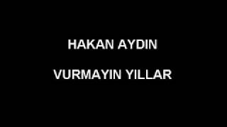 Hakan Aydin - Vurmayin Yillar