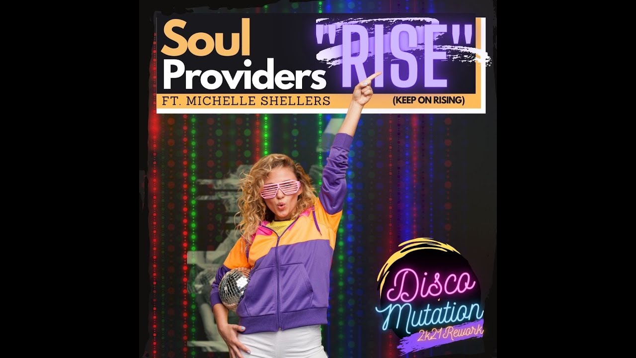 Soul Providers ft  Michelle Shellers - Rise (Keep on Rising) [Disco Mutation 2K21 Rework]