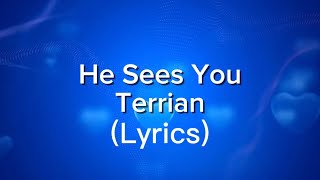 Terrian - HE SEES YOU (Lyrics)
