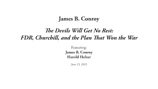James B. Conroy — The Devils Will Get No Rest: FDR, Churchill, and the Plan That Won the War