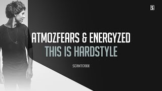 Video thumbnail of "Atmozfears & Energyzed - This Is Hardstyle (#SCAN209)"