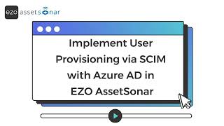 How To Implement User Provisioning Via Scim With Azure Ad In Ezo Assetsonar Step-By-Step Guide