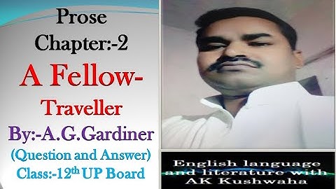 Class-12th A Fellow Traveller by-A.G.Gardiner (Question and Answer)Part-1