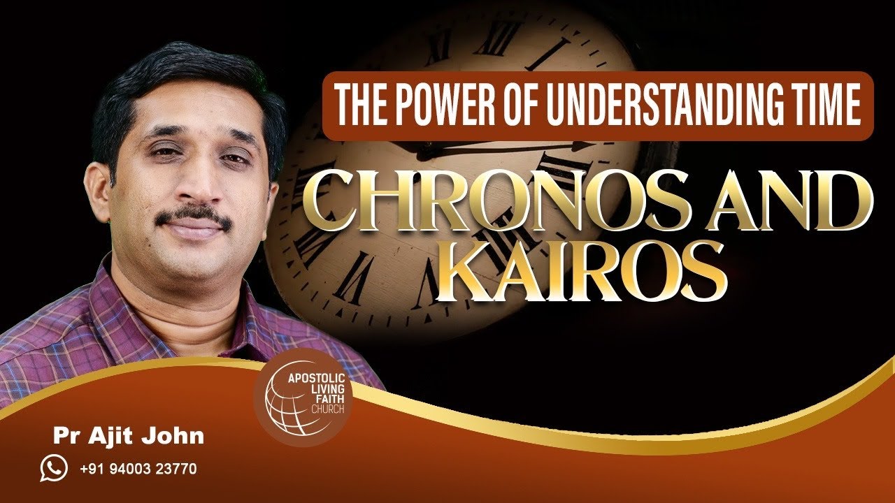 CHRONOS AND KAIROS | Understanding the Importance of Time | Pr Ajit John | ALFC Global TV