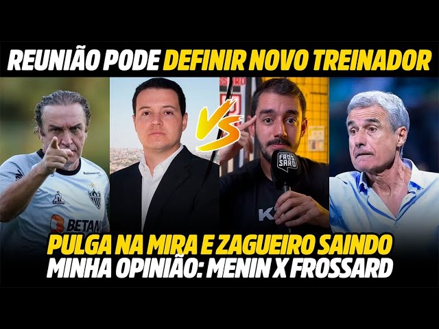NOVO TÉCNICO DO GALO: REUNIÃO MARCADA • POLÊMICA: MENIN x FROSSARD • ERICK PULGA? NOTÍCIAS DO GALO