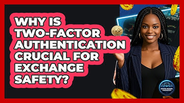 Why Is Two-Factor Authentication Crucial For Exchange Safety?