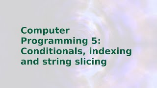 Celebrity Computer programming topic 5 - conditionals and indexing in python 3 Net Worth