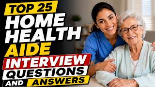Top 25 Home Health Aide Interview Questions and Answers Job Interview