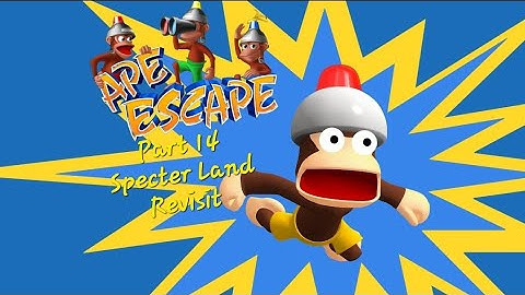 Ape Escape Part 14: Specter Land Revisit