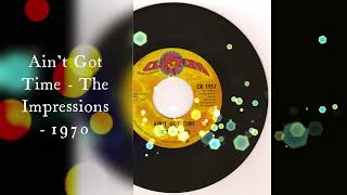 Ain&#39;t Got Time - The Impressions - 1970