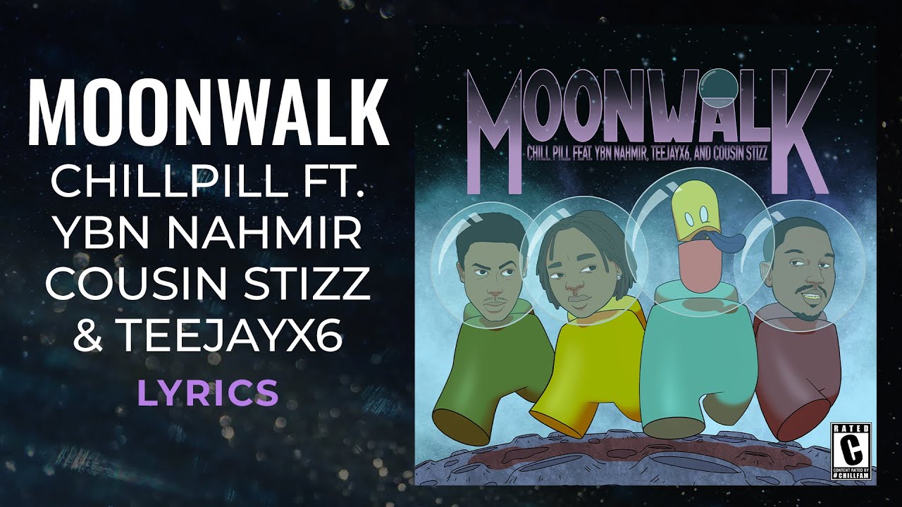chillpill, YBN Nahmir, Cousin Stizz, & TeejayX6 Moonwalk (LYRICS