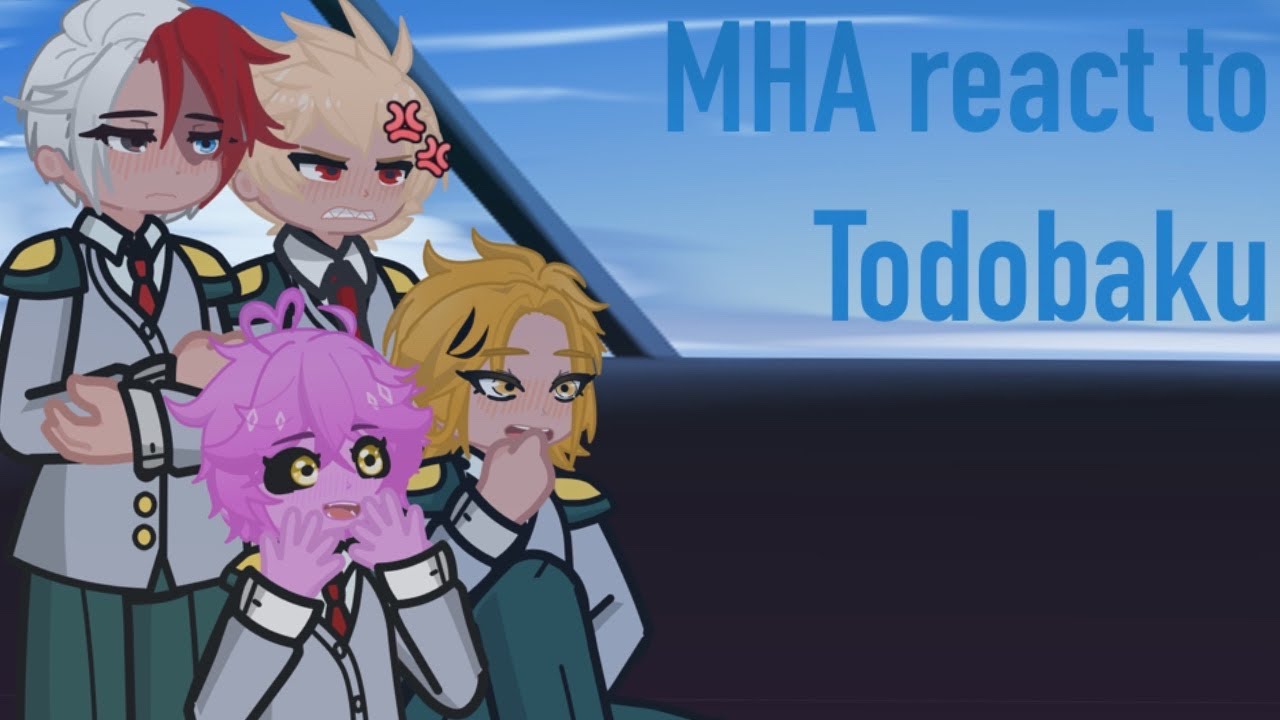 MHA react to TodoBaku