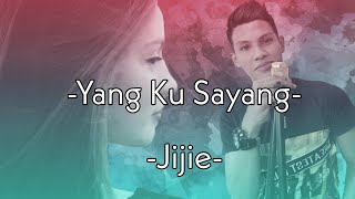 Video thumbnail of "Yang Ku Sayang-Jijie"