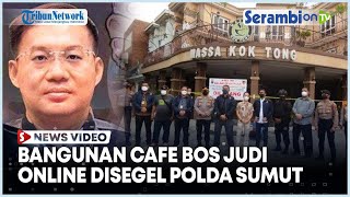 Polda Sumut  Sita Bangunan Milik Bos Judi Online Berupa  Kafe Bernilai Rp 22 Miliar