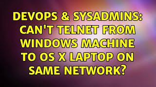 DevOps & SysAdmins: Can't telnet from windows machine to OS X laptop on same network?