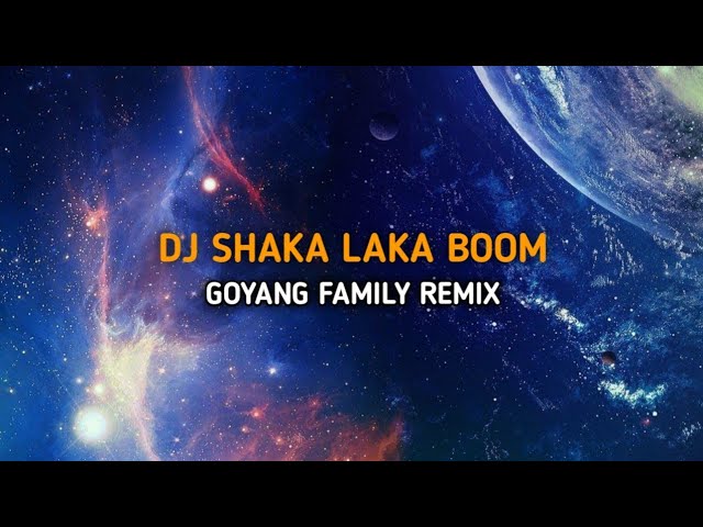 DJ SHAKA LAKA BOOM VIRAL TIKTOK | GOYANG FAMILY REMIX class=