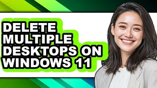 How to Delete Multiple Desktops on Windows 11 (easy Method)
