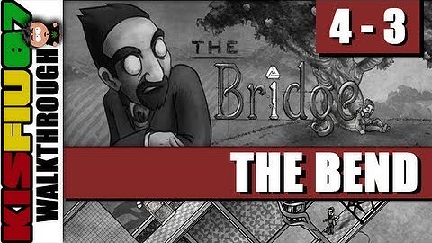 The Bridge Walkthrough - Chapter 4-3: The Bend (PC HD)